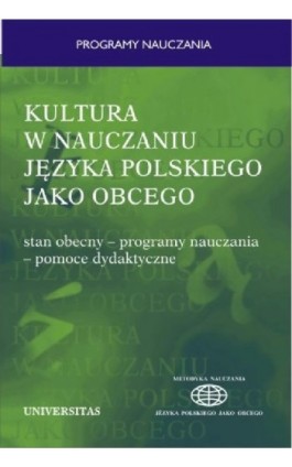 Kultura w nauczaniu języka polskiego jako obcego. Stan obecny - programy nauczania - pomoce dydaktyczne - Ebook - 978-83-242-1098-5