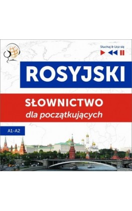 Rosyjski. Słownictwo dla początkujących – Słuchaj &amp; Ucz się (Poziom A1 – A2) - Dorota Guzik - Audiobook - 978-83-8006-271-9