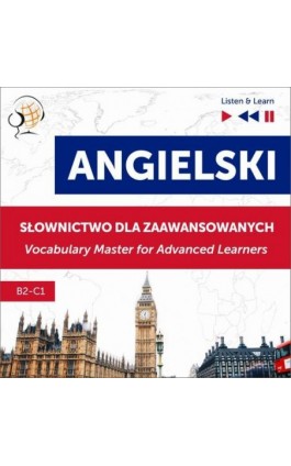 Angielski. Słownictwo dla zaawansowanych: English Vocabulary Master for Advanced Learners (Listen &amp; Learn – Poziom B2-C1) - Dorota Guzik - Audiobook - 978-83-8006-275-7