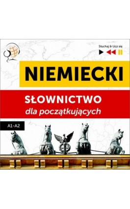 Niemiecki. Słownictwo dla początkujących – Słuchaj &amp; Ucz się (Poziom A1 – A2) - Dorota Guzik - Audiobook - 978-83-8006-270-2