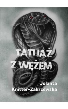 Tatuaż z wężem - Jolanta Knitter-Zakrzewska - Ebook - 978-83-8166-071-6