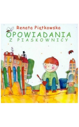 Opowiadania z piaskownicy - Renata Piątkowska - Ebook - 978-83-7551-286-1