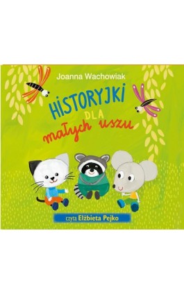 Historyjki dla małych uszu - Joanna Wachowiak - Audiobook - 978-83-7551-627-2