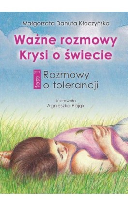 Ważne rozmowy Krysi o świecie. Tom 1. Rozmowy o tolerancji - Małgorzata Danuta Kłaczyńska - Ebook - 978-83-7722-882-1