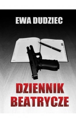 Dziennik Beatrycze - Ewa Dudziec - Ebook - 978-83-8104-911-5