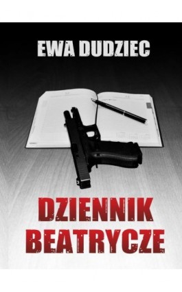 Dziennik Beatrycze - Ewa Dudziec - Ebook - 978-83-8104-911-5