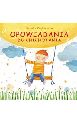 Opowiadania do chichotania - Renata Piątkowska - Ebook - 978-83-7551-609-8