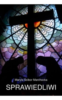 Sprawiedliwi - Maryla Ścibor-Marchocka - Ebook - 978-83-935029-3-6