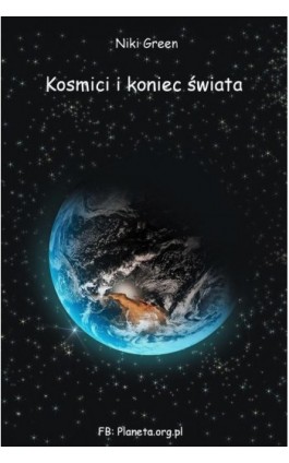 Kosmici i koniec świata - Niki Green - Ebook - 978-83-941389-4-3