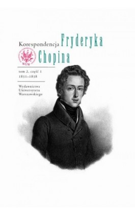 Korespondencja Fryderyka Chopina 1831-1838. Tom 2, część 1 - Ebook - 978-83-235-3116-6