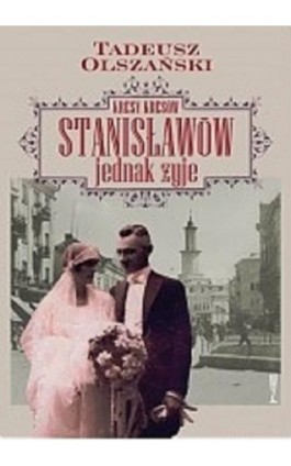 Kresy kresów Stanisławów jednak żyje - Tadeusz Olszański - Ebook - 978-83-950387-9-2