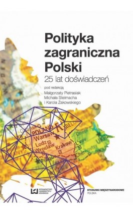 Polityka zagraniczna Polski. 25 lat doświadczeń - Ebook - 978-83-8088-107-5