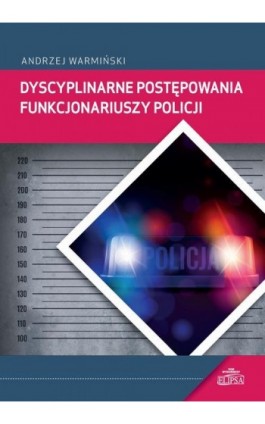 Dyscyplinarne postępowania funkcjonariuszy Policji - Andrzej Warmiński - Ebook - 978-83-8017-263-0