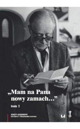 „Mam na Pana nowy zamach…” - Jerzy Giedroyc - Ebook - 978-83-8142-314-4