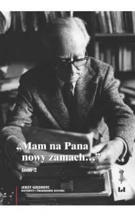 „Mam na Pana nowy zamach…” - Jerzy Giedroyc - Ebook - 978-83-8142-316-8