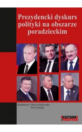 Prezydencki dyskurs polityki na obszarze poradzieckim - Oliwia Piskowska - Ebook - 978-83-7545-665-3