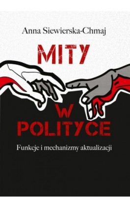 Mity w polityce - Anna Siewierska-Chmaj - Ebook - 978-83-7545-707-0
