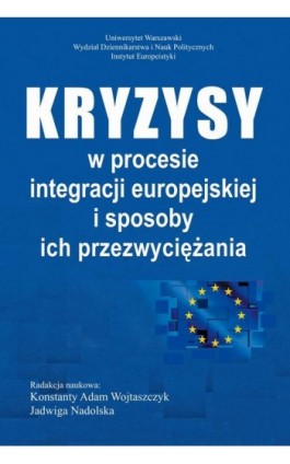 Kryzysy w procesie integracji europejskiej i sposoby ich przezwyciężania - Konstanty Adam Wojtaszczyk - Ebook - 978-83-7545-636-3
