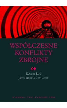 Współczesne konflikty zbrojne - Robert Łoś - Ebook - 978-83-01-20405-1