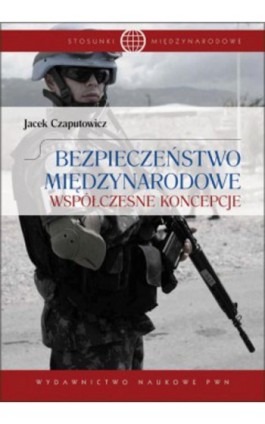 Bezpieczeństwo międzynarodowe. Współczesne koncepcje - Jacek Czaputowicz - Ebook - 978-83-01-17113-1