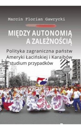 Między autonomią a zależnością - Marcin Florian Gawrycki - Ebook - 978-83-7545-735-3