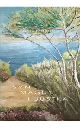 Syn Magdy i Justka - Alfred Przybyłek - Ebook - 978-83-65645-07-4