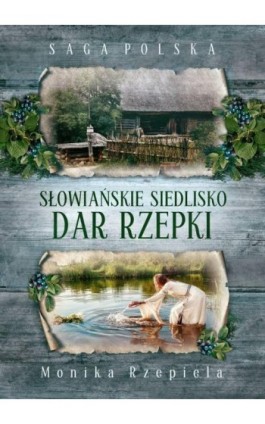 Słowiańskie siedlisko Dar Rzepki - Monika Rzepiela - Ebook - 978-83-66201-04-0