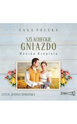 Szlacheckie gniazdo. Tom 1 - Monika Rzepiela - Audiobook - 978-83-8194-105-1