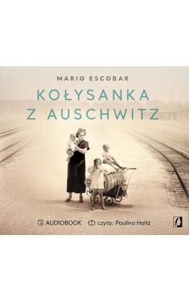 Kołysanka z Auschwitz - Mario Escobar - Audiobook - 978-83-66234-36-9