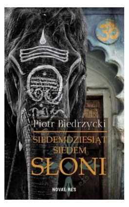 Siedemdziesiąt siedem słoni - Piotr Biedrzycki - Ebook - 978-83-8147-105-3