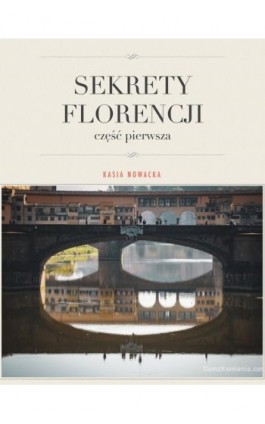 Sekrety Florencji - Kasia Nowacka - Ebook - 978-83-8166-126-3