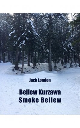 Bellew Kurzawa. Smoke Bellew - Jack London - Ebook - 978-83-7950-472-5