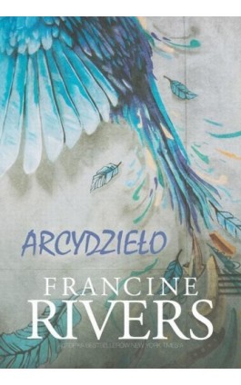 Arcydzieło - Francine Rivers - Francine Rivers - Ebook - 978-83-66051-52-2