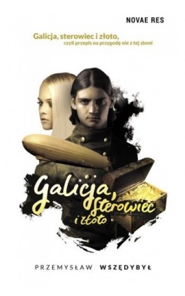 Galicja sterowiec i złoto - Przemysław Wszędybył - Ebook - 978-83-8147-185-5