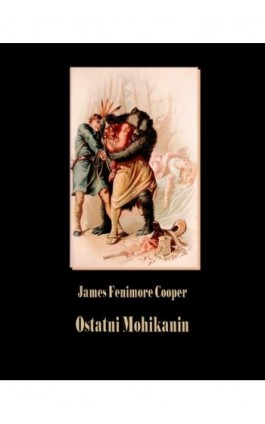 Ostatni Mohikanin - James Fenimore Cooper - Ebook - 978-83-7950-514-2