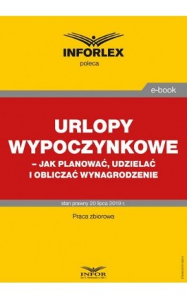 Urlopy wypoczynkowe – jak planować, udzielać i obliczać wynagrodzenie - Praca zbiorowa - Ebook - 978-83-8137-592-4