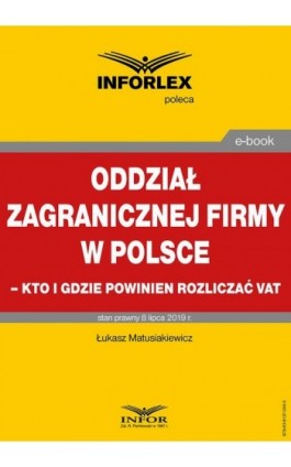 Oddział zagranicznej firmy w Polsce – kto i gdzie powinien rozliczać VAT - Łukasz Matusiakiewicz - Ebook - 978-83-8137-595-5