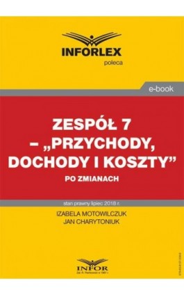 Zespół 7 - ""Przychody, dochody i koszty"" po zmianach - Izabela Motowilczuk - Ebook - 978-83-8137-338-8