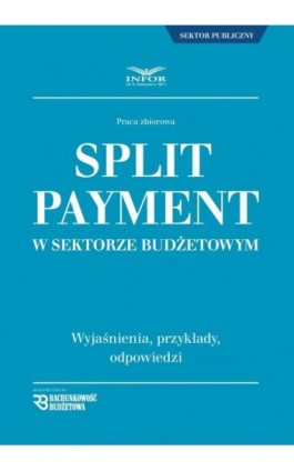 Split Payment w sektorze budżetowym - Praca zbiorowa - Ebook - 978-83-8137-341-8