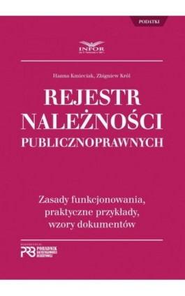 Rejestr Należności Publicznoprawnych. Zasady funkcjonowania, praktyczne przykłady, wzory dokumentów - Hanna Kmieciak - Ebook - 978-83-8137-328-9
