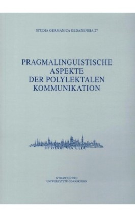 Studia Germanica Gedanensia 27. Pragmalinguistische Aspekte der Polylektalen Kommunikation - Ebook