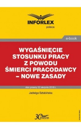 Wygaśnięcie stosunku pracy z powodu śmierci pracodawcy – nowe zasady - Jadwiga Sztabińska - Ebook - 978-83-8137-368-5