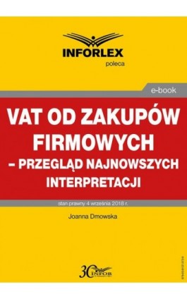 VAT od zakupów firmowych – przegląd najnowszych interpretacji - Joanna Dmowska - Ebook - 978-83-8137-373-9