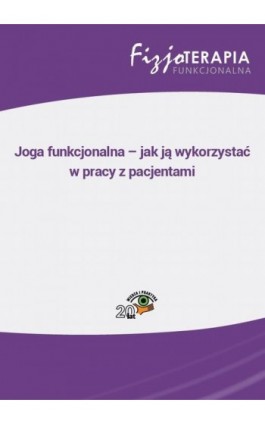 Joga funkcjonalna – jak ją wykorzystać w pracy z pacjentami - Monika Salitra - Ebook - 978-83-269-7699-5