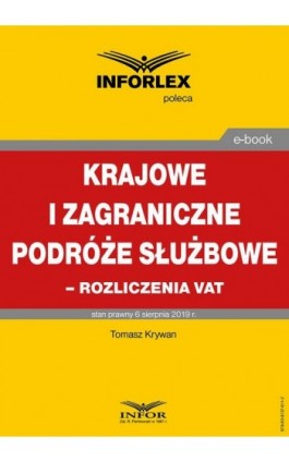 Krajowe i zagraniczne podróże służbowe – rozliczanie VAT - Tomasz Krywan - Ebook - 978-83-8137-611-2