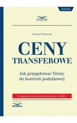 Ceny transferowe.Jak przygotować firmę do kontroli podatkowej - Tadeusz Pieńkowski - Ebook - 978-83-8137-378-4