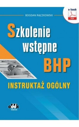 Szkolenie wstępne bhp. Instruktaż ogólny - Bogdan Rączkowski - Ebook - 978-83-7804-563-2