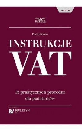 Instrukcje VAT. 15 praktycznych procedur dla podatników - Praca zbiorowa - Ebook - 978-83-8137-425-5