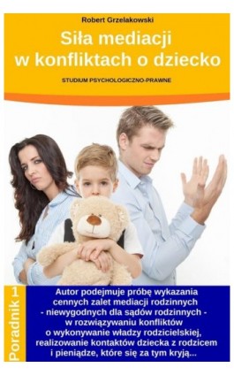 Siła mediacji w konfliktach o dziecko - Robert Grzelakowski - Ebook - 978-83-939732-0-0