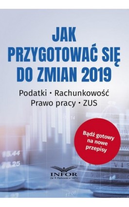 Jak przygotować się do zmian 2019 - Praca zbiorowa - Ebook - 978-83-8137-440-8